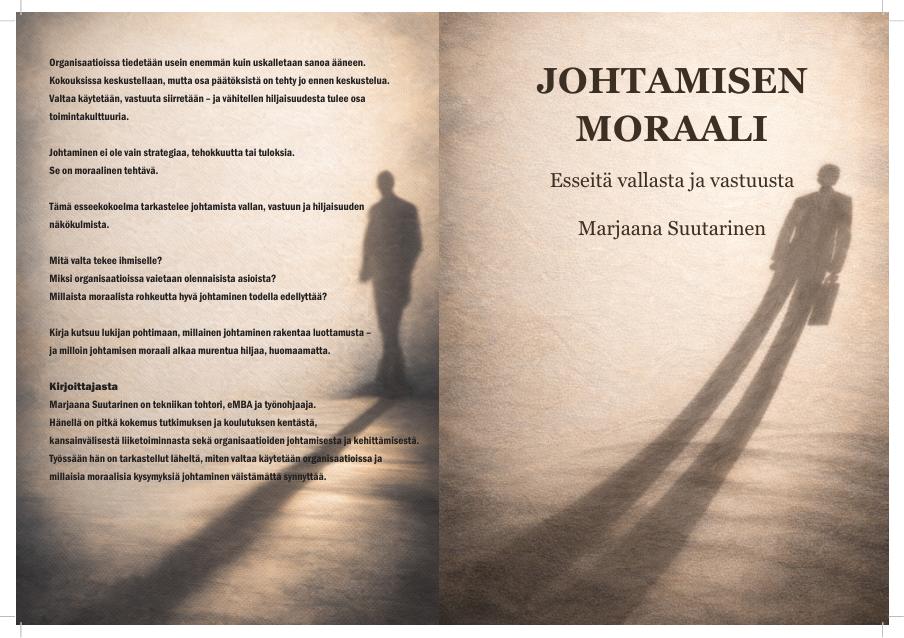 Johtaminen on moraalinen tehtävä. Kuva esseekokoelmasta “Johtamisen moraali”, joka käsittelee valtaa, vastuuta ja hiljaisuutta organisaatioissa.